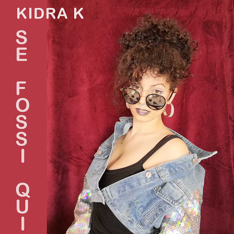 SE FOSSI QUI - KIDRA K