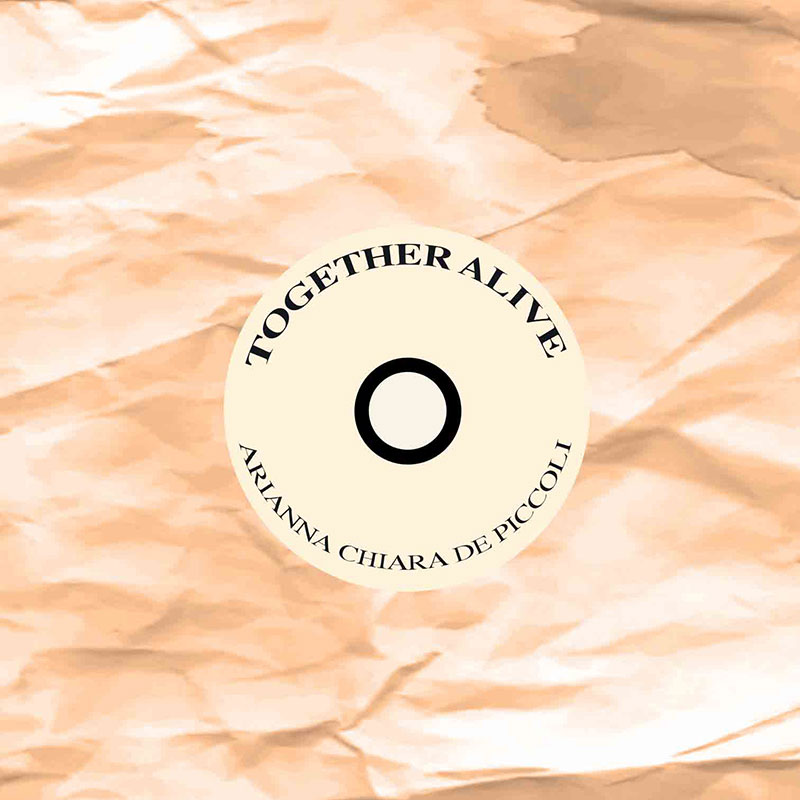 TOGETHER ALIVE  - Arianna Chiara de Piccoli