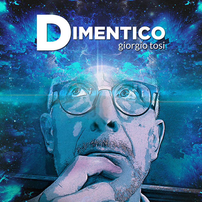 DIMENTICO - Giorgio Tosi